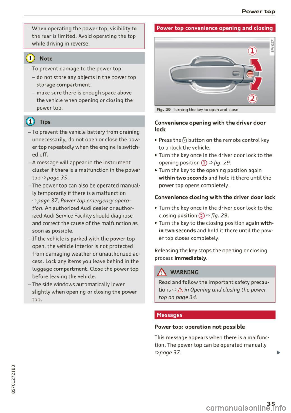 AUDI TT ROADSTER 2017 Owners Manual CD
CD
.... N
" N ...... 0 r--. V, co
-When operating the power top, visibility to
the rear is limited. Avoid operating the top
while driving in reverse.
(D Note
-To prevent damag AUDI TT ROADSTER 2017 Owners Manual CD
CD
.... N
" N ...... 0 r--. V, co
-When operating the power top, visibility to
the rear is limited. Avoid operating the top
while driving in reverse.
(D Note
-To prevent damag