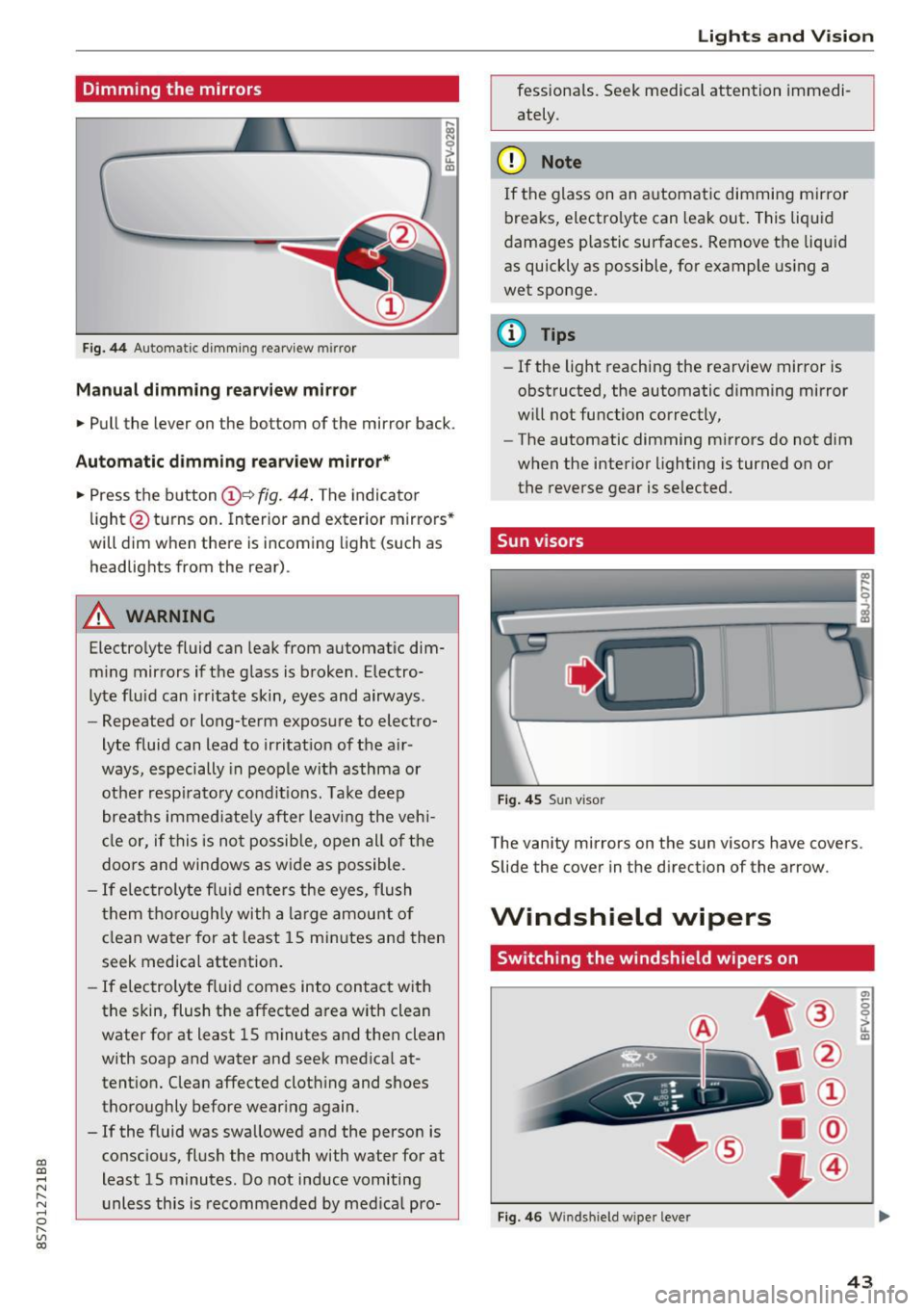AUDI TT ROADSTER 2017 Owners Manual CD
CD
.... N
" N ...... 0
" V, co
Dimming the mirrors
Fig . 44 Automat ic dimm ing rearview mirror
Manual dimming rear view mirror
• Pull the lever on the bottom of the mirror AUDI TT ROADSTER 2017 Owners Manual CD
CD
.... N
" N ...... 0
" V, co
Dimming the mirrors
Fig . 44 Automat ic dimm ing rearview mirror
Manual dimming rear view mirror
• Pull the lever on the bottom of the mirror