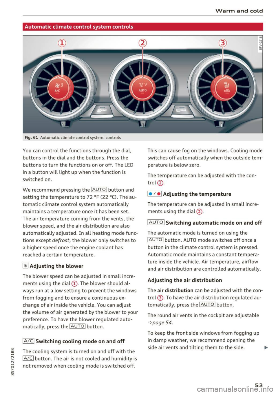 AUDI TT ROADSTER 2017  Owners Manual CD 
CD 
.... N 
" N ...... 0 r--. V, co 
Automatic  climate  control  system  controls 
Fig. 61 Automatic climate  control  syste m: controls 
You  can  control  the  functions  through the  dial, 
bu