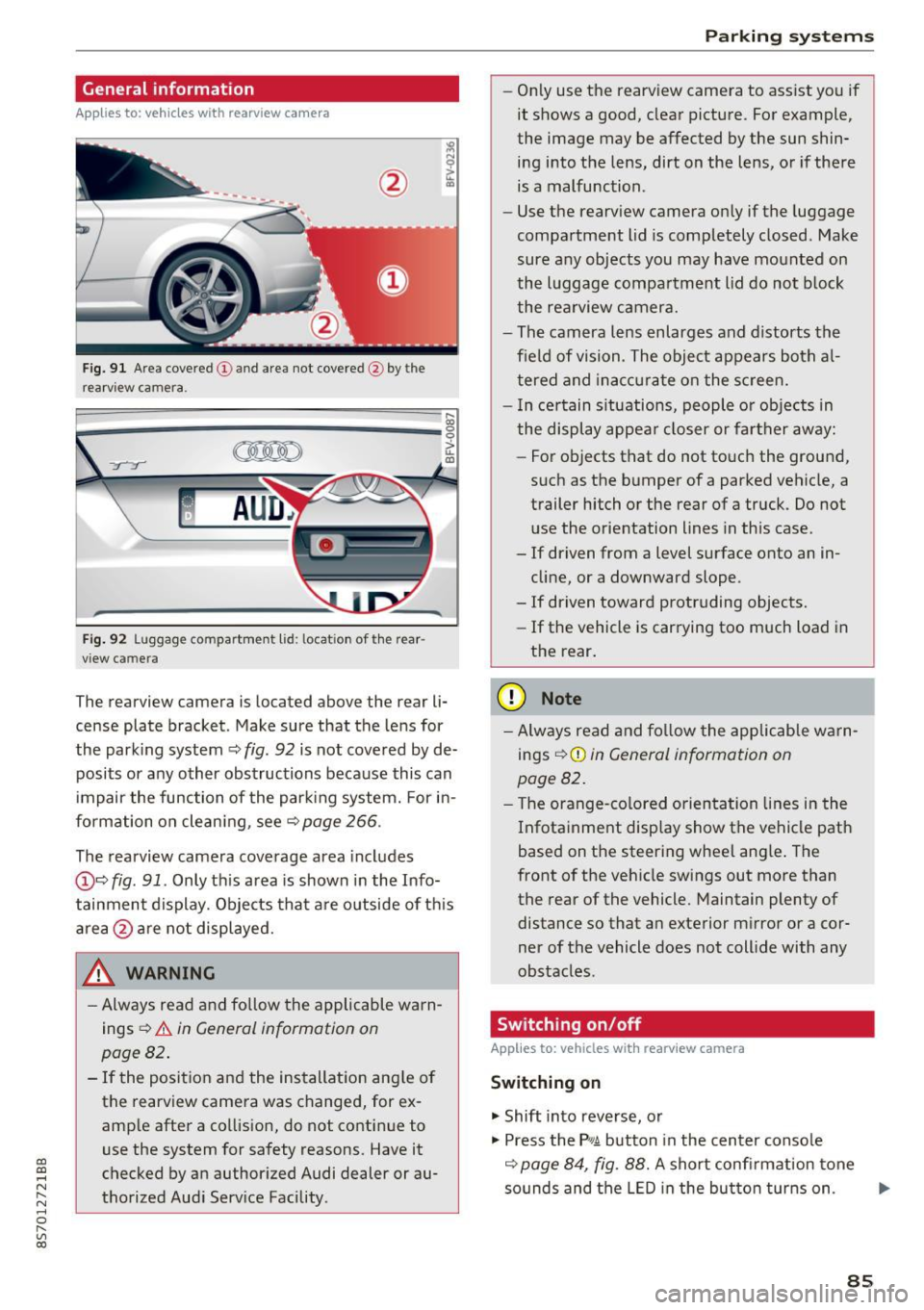 AUDI TT ROADSTER 2017 Owners Manual CD
CD
.... N
" N .... 0 r--. V, co
General information
Applies to: vehicles with rearview camera
Fig. 9 1 Are a co vered (!) and a rea not cove red @ bythe
r earv iew ca mera.
~
~ ;.. AUDI TT ROADSTER 2017 Owners Manual CD
CD
.... N
" N .... 0 r--. V, co
General information
Applies to: vehicles with rearview camera
Fig. 9 1 Are a co vered (!) and a rea not cove red @ bythe
r earv iew ca mera.
~
~ ;..