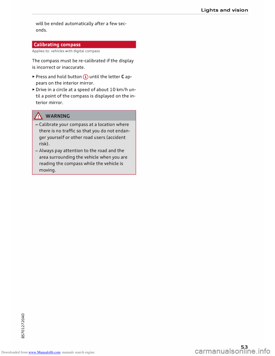 AUDI TT ROADSTER 2016  Owners Manual Downloaded from www.Manualslib.com manuals search engine 0 
<t 
0 
N 
,..... 
N 
...... 
0 
,..... 
Vl 
CX)  will 
be ended  automatically  after a few  sec­
onds. 
Calibrating  compass 
Applies  to: