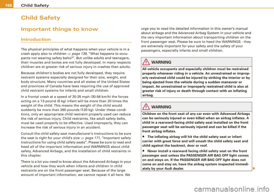 AUDI TT ROADSTER 2008  Owners Manual ___ C_h_ i_ ld _ S_ a_ f_ e_ t_y  ____________________________________________  _ 
Child  Safety 
Important  things  to  know 
Introduction 
The  physical principles  of  what  happens  when  your  ve
