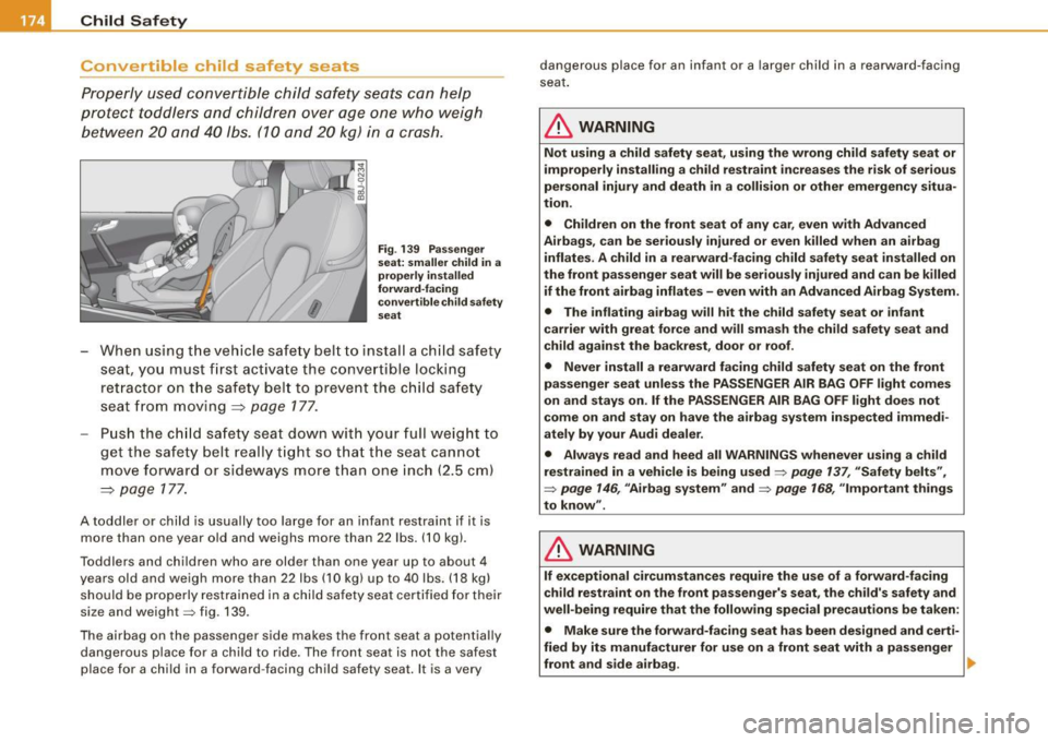 AUDI TT ROADSTER 2008  Owners Manual ___ C_h _i_ld _ S_a_ f_e _t .:..y  ____________________________________________  _ 
Convertible  child  safety  seats 
Properly  used  convertible  child  safety  seats  can  help 
protect  toddlers  