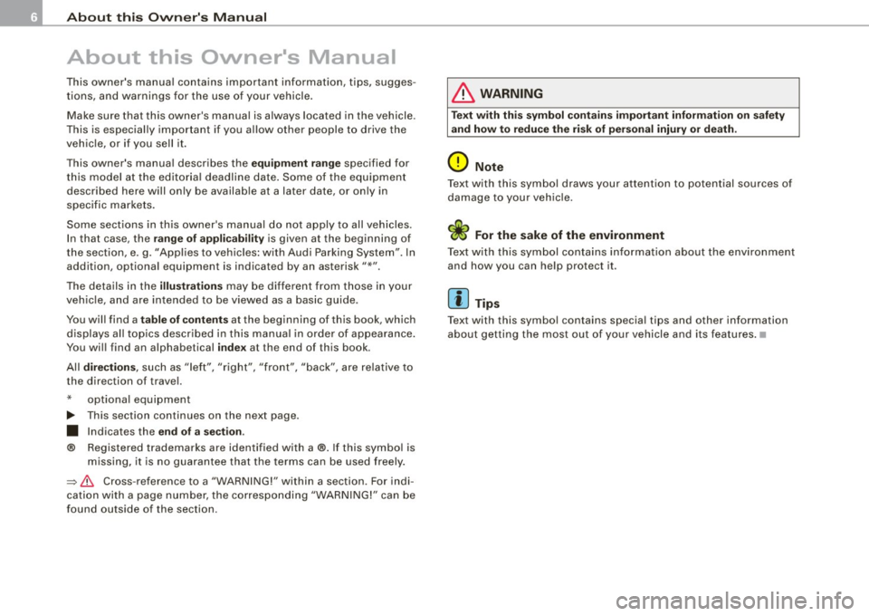 AUDI TT ROADSTER 2008  Owners Manual About  this Own ers  M anu al 
About  this  Owners  Manual 
This  owners  manual  contains  important  information,  tips,  sugges­
tions,  and  warnings  for  the  use  of  your  vehicle. 
Make  
