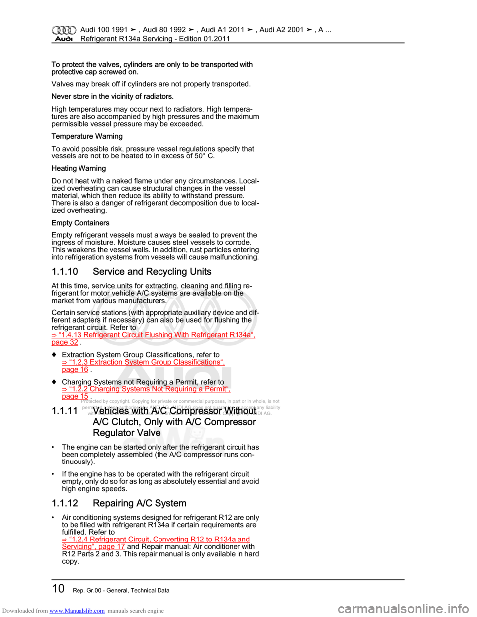AUDI 100 1991 44 Refrigerant R134a Servising Workshop Manual Downloaded from www.Manualslib.com manuals search engine Protected by copyright. Copying for private or commercial purposes, in p\
art or in whole, is not  
 permitted unless authorised by AUDI AG. AU