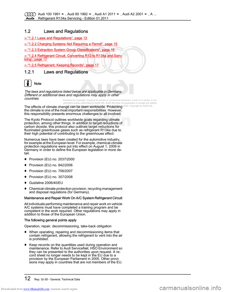 AUDI 100 1991 44 Refrigerant R134a Servising Workshop Manual Downloaded from www.Manualslib.com manuals search engine Protected by copyright. Copying for private or commercial purposes, in p\
art or in whole, is not  
 permitted unless authorised by AUDI AG. AU