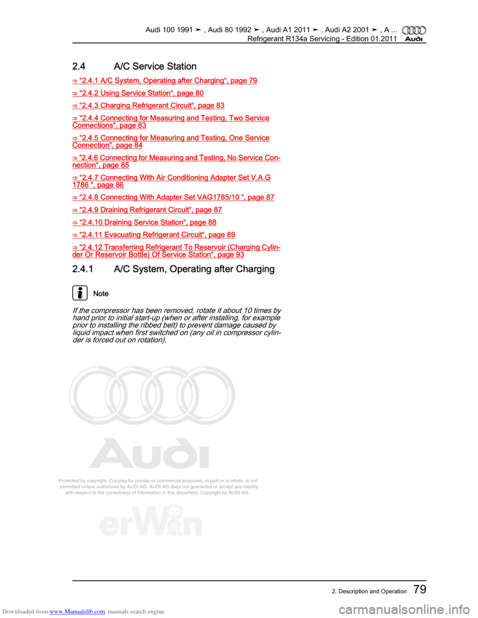 AUDI 100 1991 44 Refrigerant R134a Servising Workshop Manual Downloaded from www.Manualslib.com manuals search engine Protected by copyright. Copying for private or commercial purposes, in p\
art or in whole, is not  
 permitted unless authorised by AUDI AG. AU