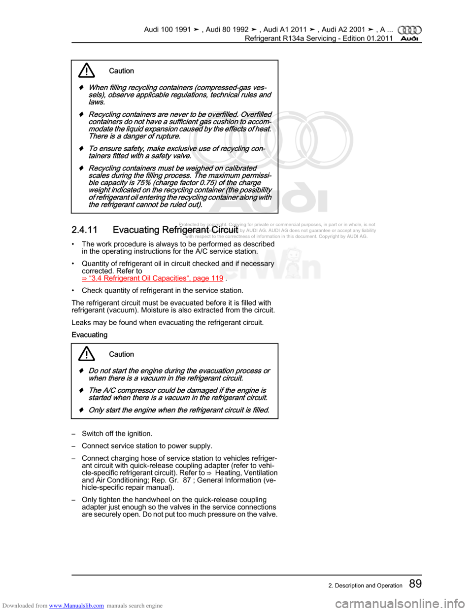 AUDI 100 1991 44 Refrigerant R134a Servising Workshop Manual Downloaded from www.Manualslib.com manuals search engine Protected by copyright. Copying for private or commercial purposes, in p\
art or in whole, is not  
 permitted unless authorised by AUDI AG. AU