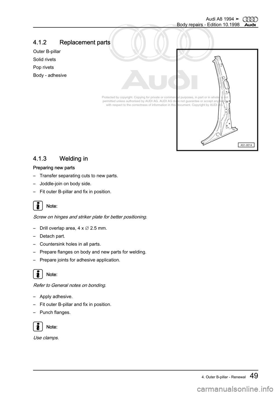 AUDI A8 1994 D4 / 1.G Body Repairs Workshop Manual 
Protected by copyright. Copying for private or commercial purposes, in p\
art or in whole, is not 
 permitted unless authorised by AUDI AG. AUDI AG does not guarantee or a\
ccept any liability 
     