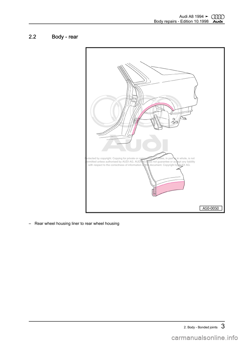 AUDI A8 1994 D4 / 1.G Body Repairs Workshop Manual 
Protected by copyright. Copying for private or commercial purposes, in p\
art or in whole, is not 
 permitted unless authorised by AUDI AG. AUDI AG does not guarantee or a\
ccept any liability 
     