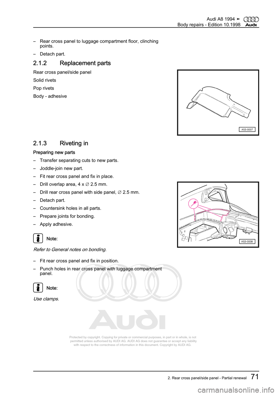 AUDI A8 1994 D4 / 1.G Body Repairs Workshop Manual 
Protected by copyright. Copying for private or commercial purposes, in p\
art or in whole, is not 
 permitted unless authorised by AUDI AG. AUDI AG does not guarantee or a\
ccept any liability 
     