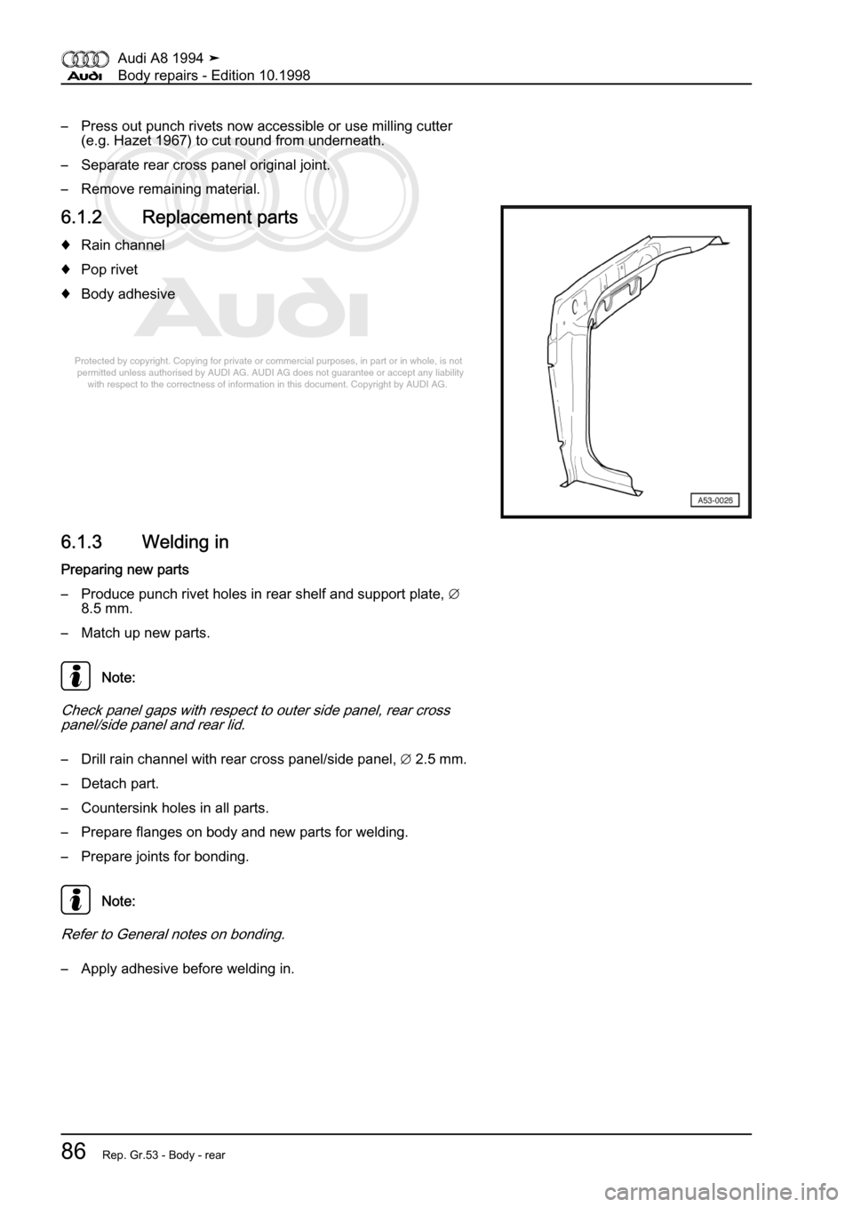 AUDI A8 1994 D4 / 1.G Body Repairs Workshop Manual 
Protected by copyright. Copying for private or commercial purposes, in p\
art or in whole, is not 
 permitted unless authorised by AUDI AG. AUDI AG does not guarantee or a\
ccept any liability 
     