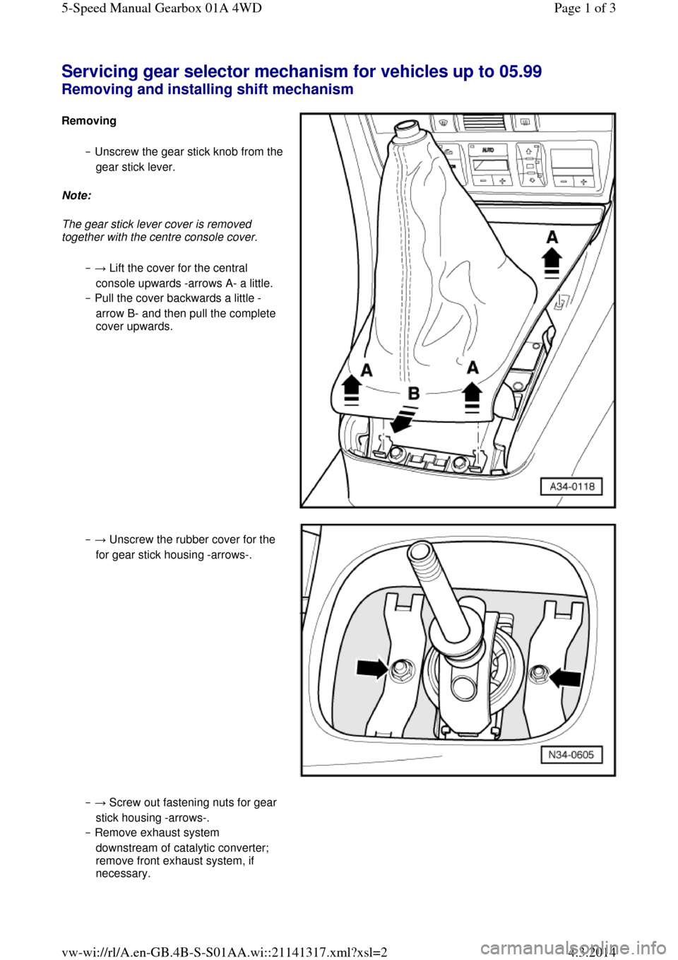 AUDI A6 2000 C5 / 2.G Changing Clutch 5Speed Manual Gearbox Servicing gear selector mechanism for vehicles up to 05.99 Removing and installing shift mechanism  Removing ‒ Unscrew the gear stick knob from the gear stick lever. 
Note: 
The gear stick lever cov
