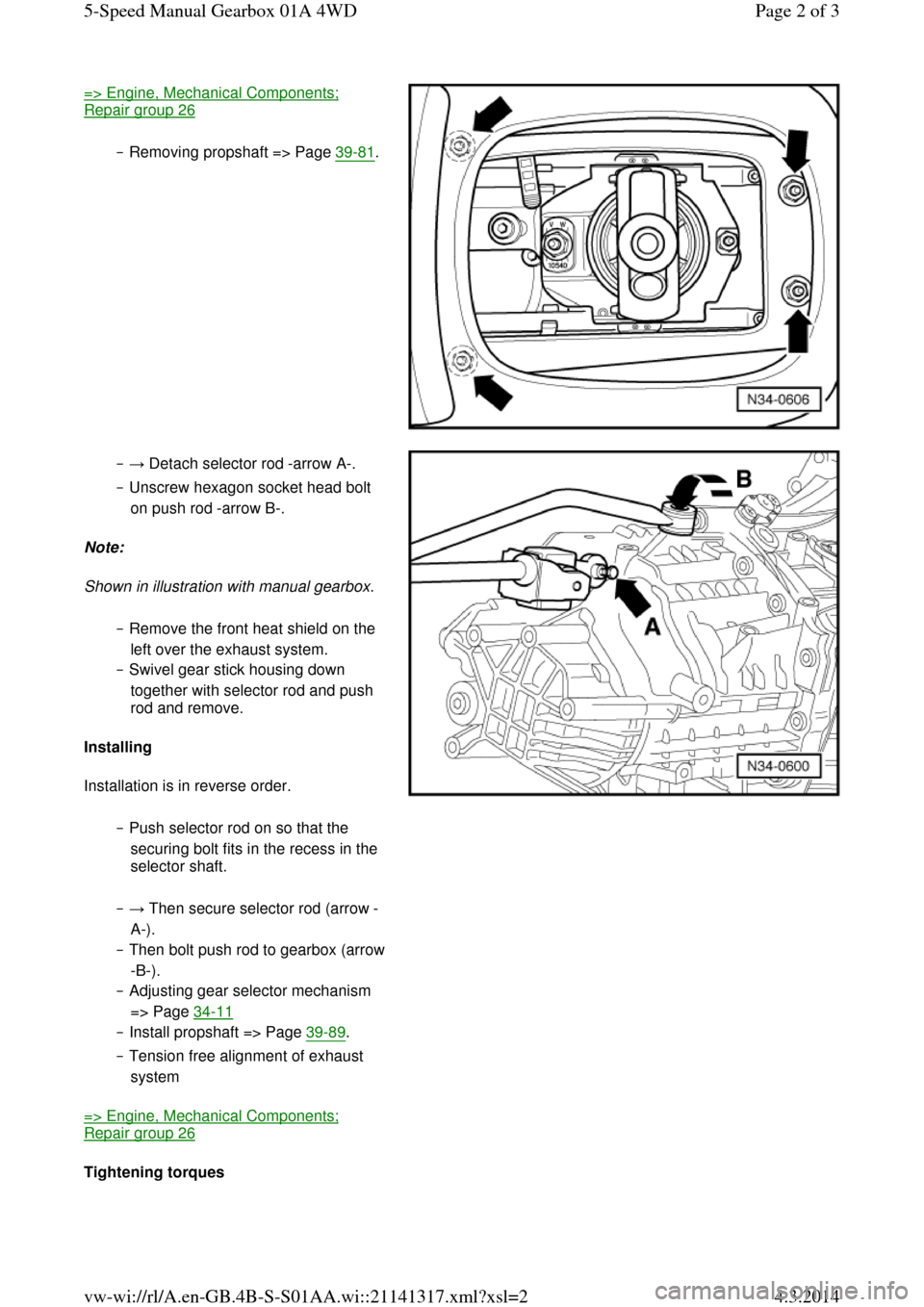 AUDI A6 2000 C5 / 2.G Changing Clutch 5Speed Manual Gearbox => Engine, Mechanical Components; Repair group 26 
‒ Removing propshaft => Page 39-81.   ‒ → Detach selector rod -arrow A-.  
‒ Unscrew hexagon socket head bolt 
on push rod -arrow B-.  
Note: