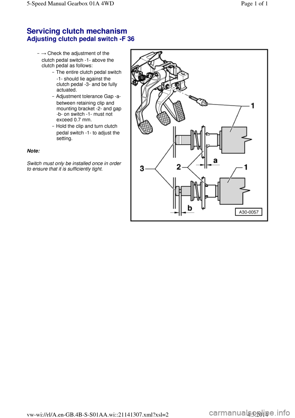 AUDI A6 2000 C5 / 2.G Changing Clutch 5Speed Manual Gearbox Servicing clutch mechanism Adjusting clutch pedal switch -F 36  ‒ → Check the adjustment of the 
clutch pedal switch -1- above the 
clutch pedal as follows: 
‒ The entire clutch pedal switch 
-1