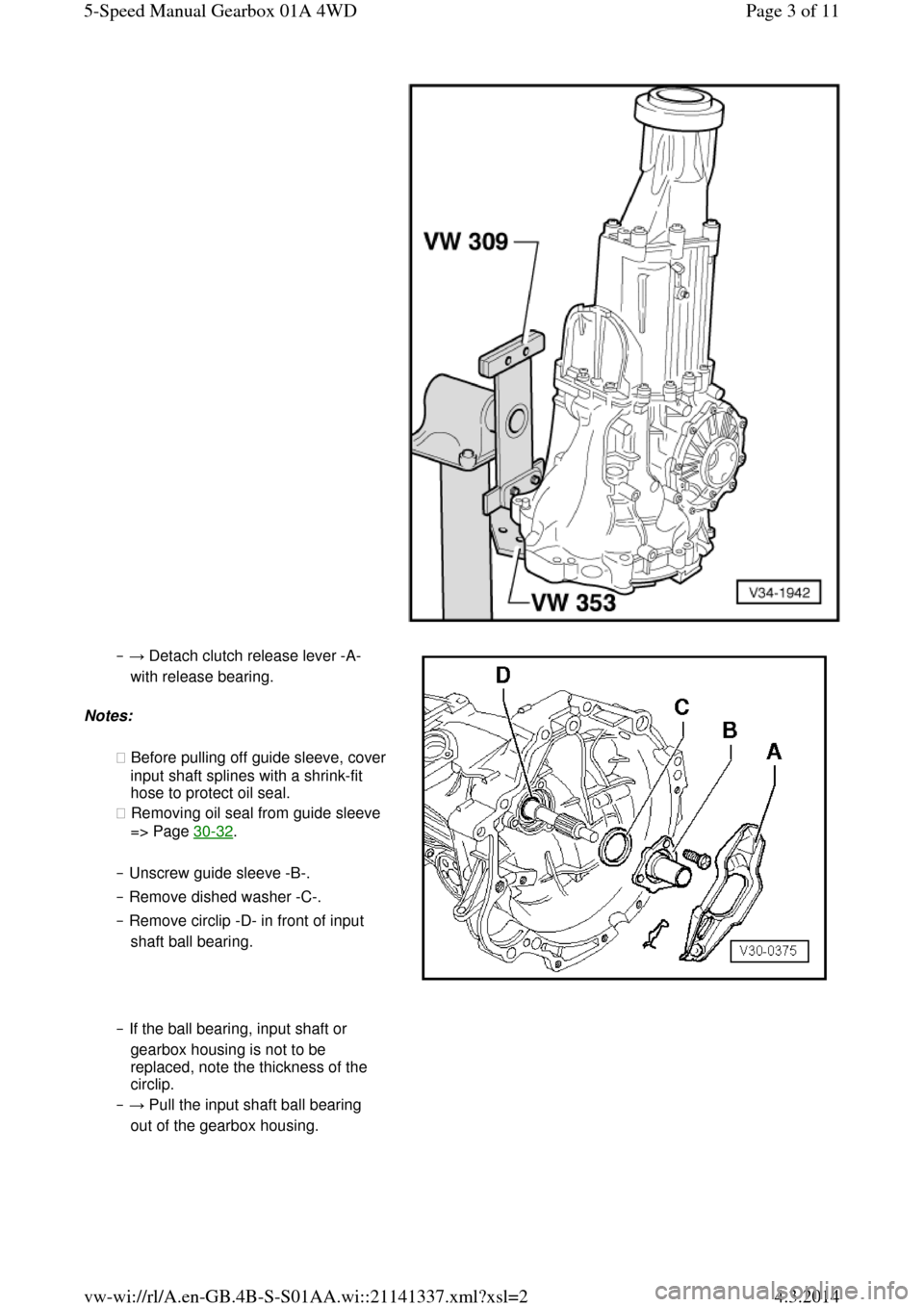 AUDI A6 2000 C5 / 2.G Changing Clutch 5Speed Manual Gearbox  ‒ → Detach clutch release lever -A- 
with release bearing.  
Notes: 
◆ Before pulling off guide sleeve, cover input shaft splines with a shrink-fit 
hose to protect oil seal.  
◆ Removing oil