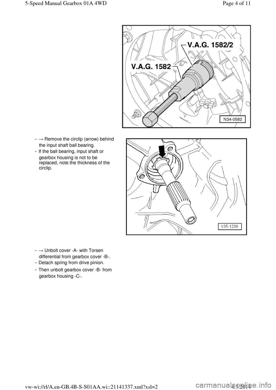 AUDI A6 2000 C5 / 2.G Changing Clutch 5Speed Manual Gearbox  ‒ → Remove the circlip (arrow) behind 
the input shaft ball bearing.  
‒ If the ball bearing, input shaft or 
gearbox housing is not to be 
replaced, note the thickness of the 
circlip.   ‒ 