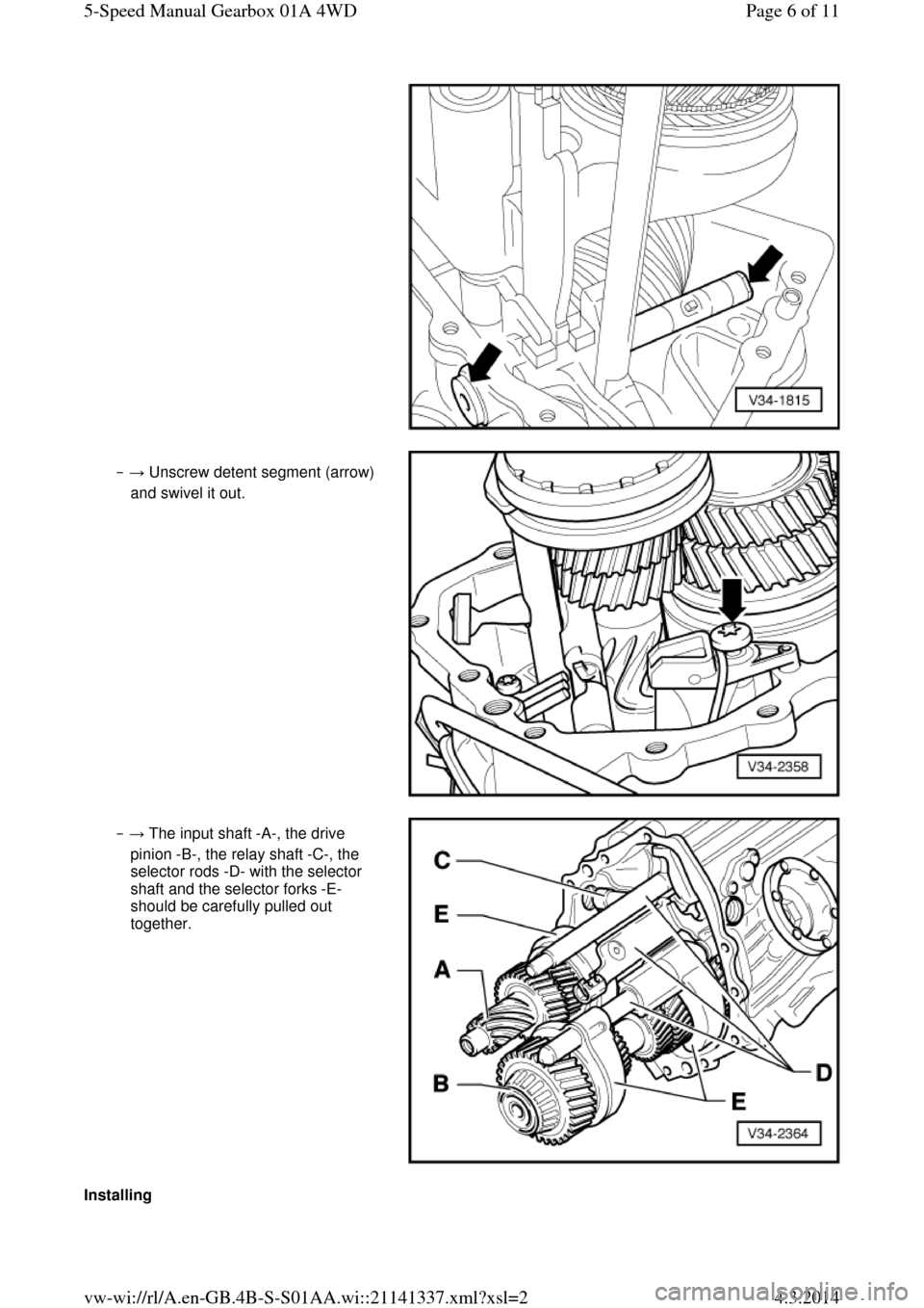 AUDI A6 2000 C5 / 2.G Changing Clutch 5Speed Manual Gearbox  ‒ → Unscrew detent segment (arrow) 
and swivel it out.   ‒ → The input shaft -A-, the drive 
pinion -B-, the relay shaft -C-, the 
selector rods -D- with the selector 
shaft and the selector 
