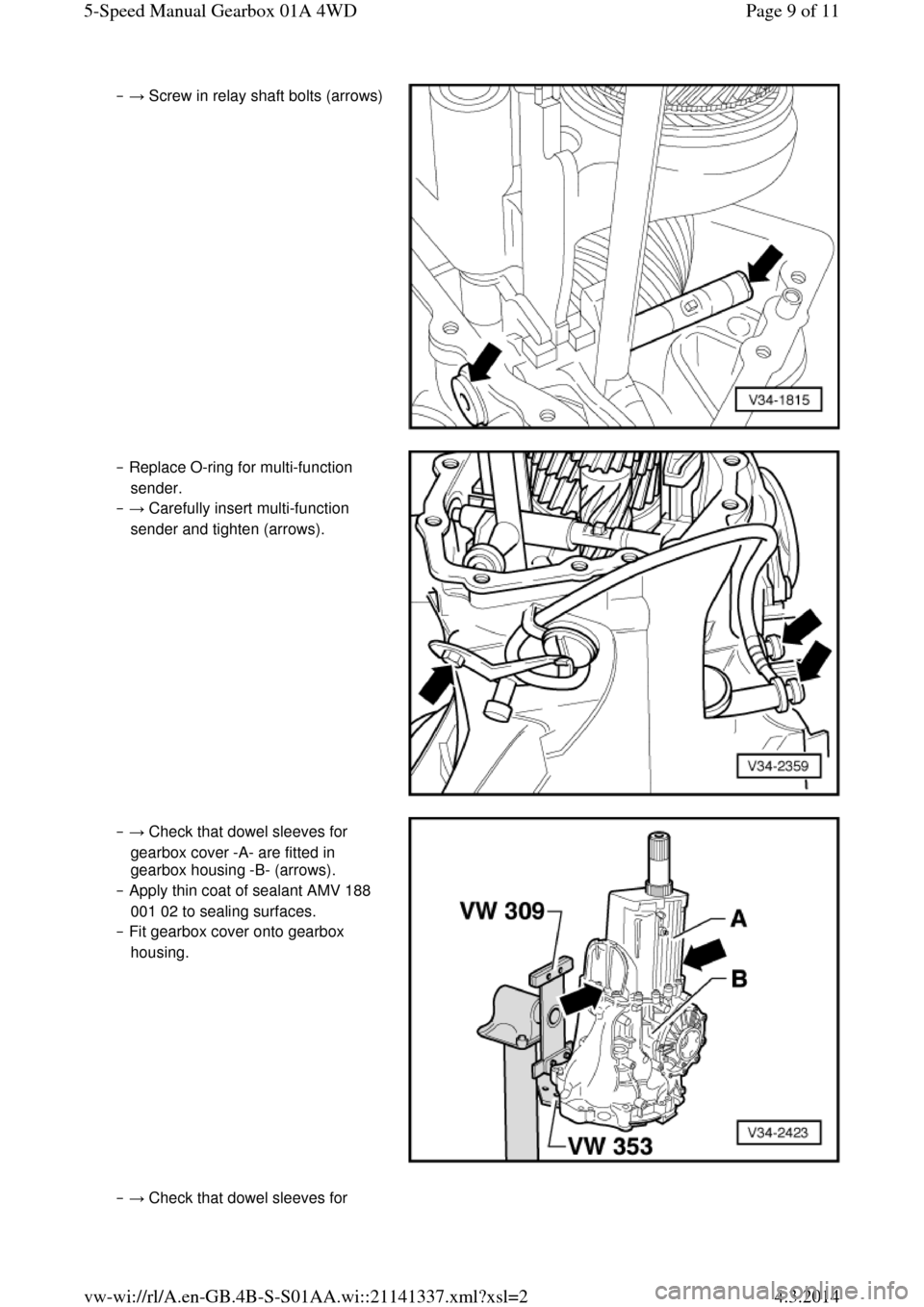 AUDI A6 2000 C5 / 2.G Changing Clutch 5Speed Manual Gearbox ‒ → Screw in relay shaft bolts (arrows)  ‒ Replace O-ring for multi-function 
sender.  
‒ → Carefully insert multi-function 
sender and tighten (arrows).   ‒ → Check that dowel sleeves f