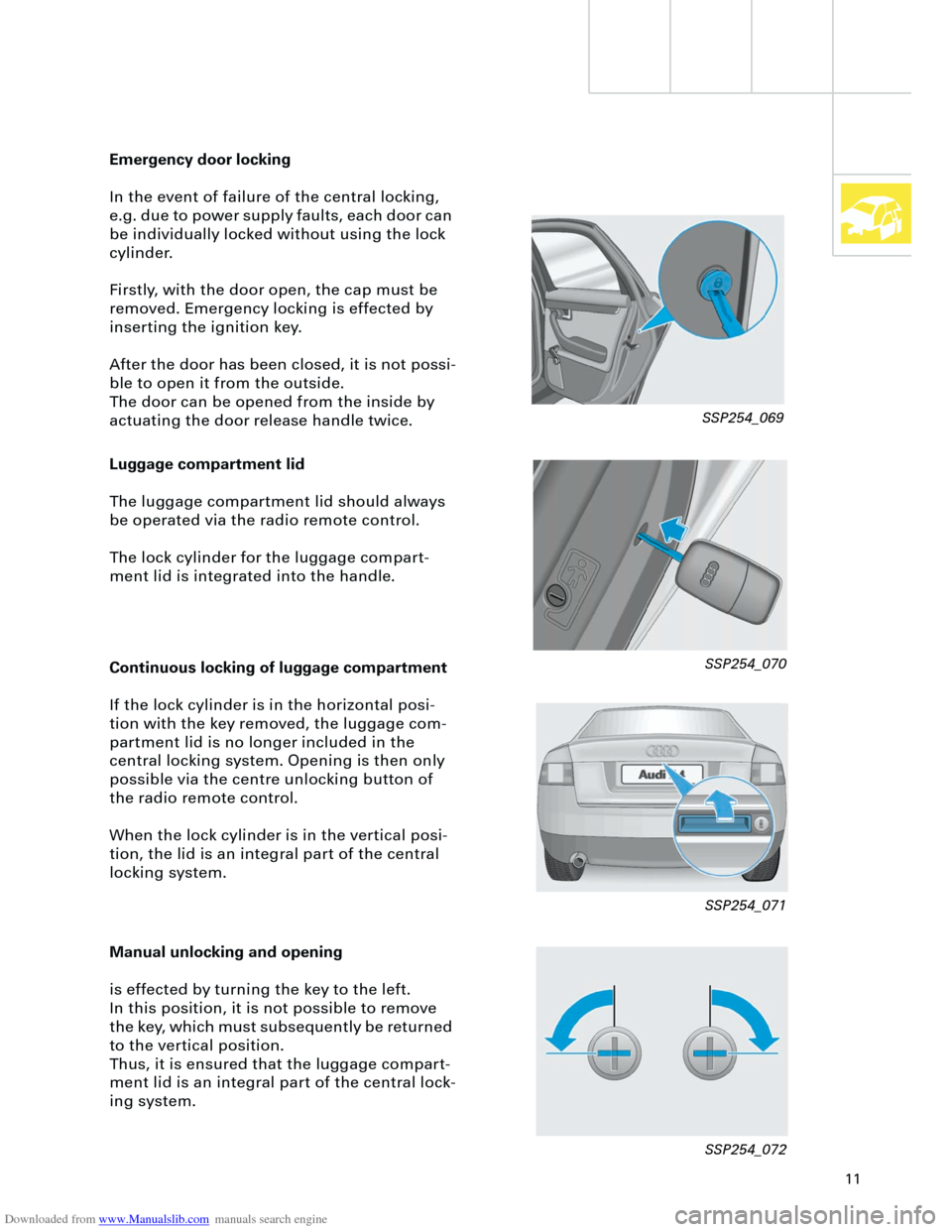 AUDI A4 2001 B5 / 1.G Technical Features Design And Function Downloaded from www.Manualslib.com manuals search engine  
11 
Luggage compartment lid 
The luggage compartment lid should always 
be operated via the radio remote control.
The lock cylinder for the l