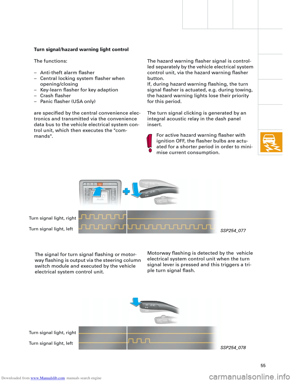 AUDI A4 2001 B5 / 1.G Technical Features Design And Function Downloaded from www.Manualslib.com manuals search engine
55
The hazard warning flasher signal is control-
led separately by the vehicle electrical system
control unit, via the hazard warning fla AUDI A4 2001 B5 / 1.G Technical Features Design And Function Downloaded from www.Manualslib.com manuals search engine
55
The hazard warning flasher signal is control-
led separately by the vehicle electrical system
control unit, via the hazard warning fla