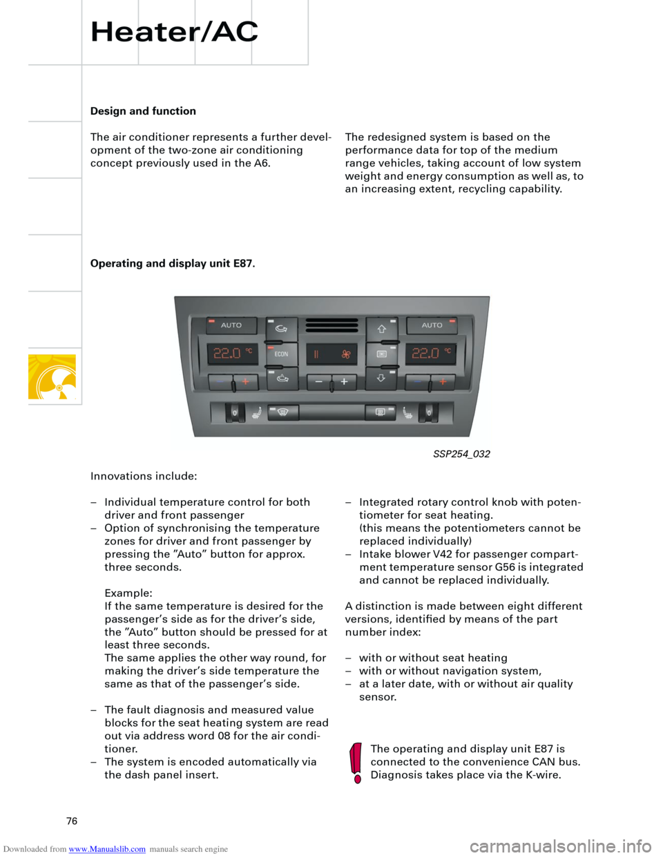 AUDI A4 2001 B5 / 1.G Technical Features Design And Function Downloaded from www.Manualslib.com manuals search engine  
76 
Heater/AC 
Operating and display unit E87. 
The redesigned system is based on the 
performance data for top of the medium 
range vehicles