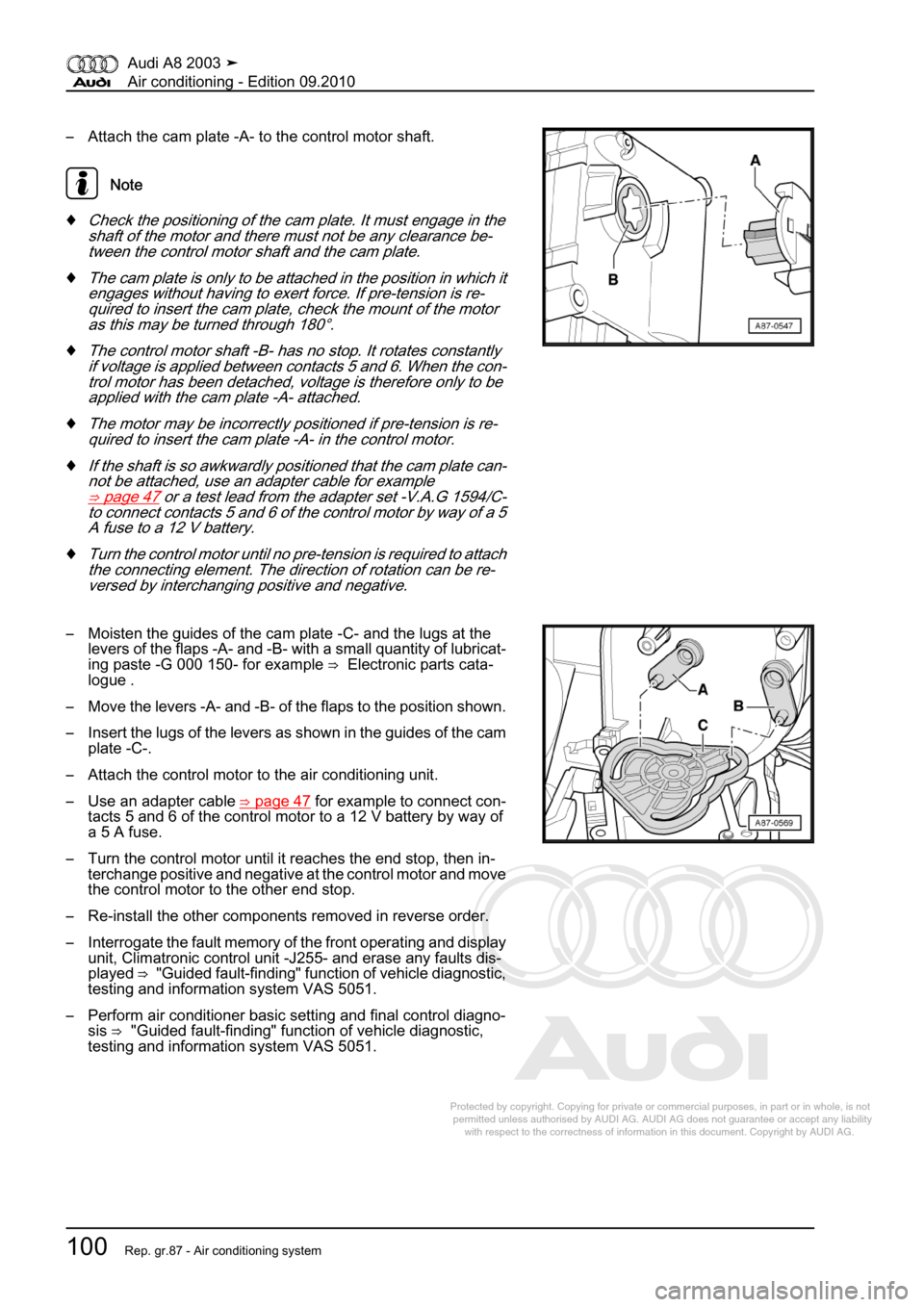 AUDI A8 2003 D3 / 2.G Air Condition Workshop Manual 
Protected by copyright. Copying for private or commercial purposes, in p\
art or in whole, is not 
 permitted unless authorised by AUDI AG. AUDI AG does not guarantee or a\
ccept any liability 
     