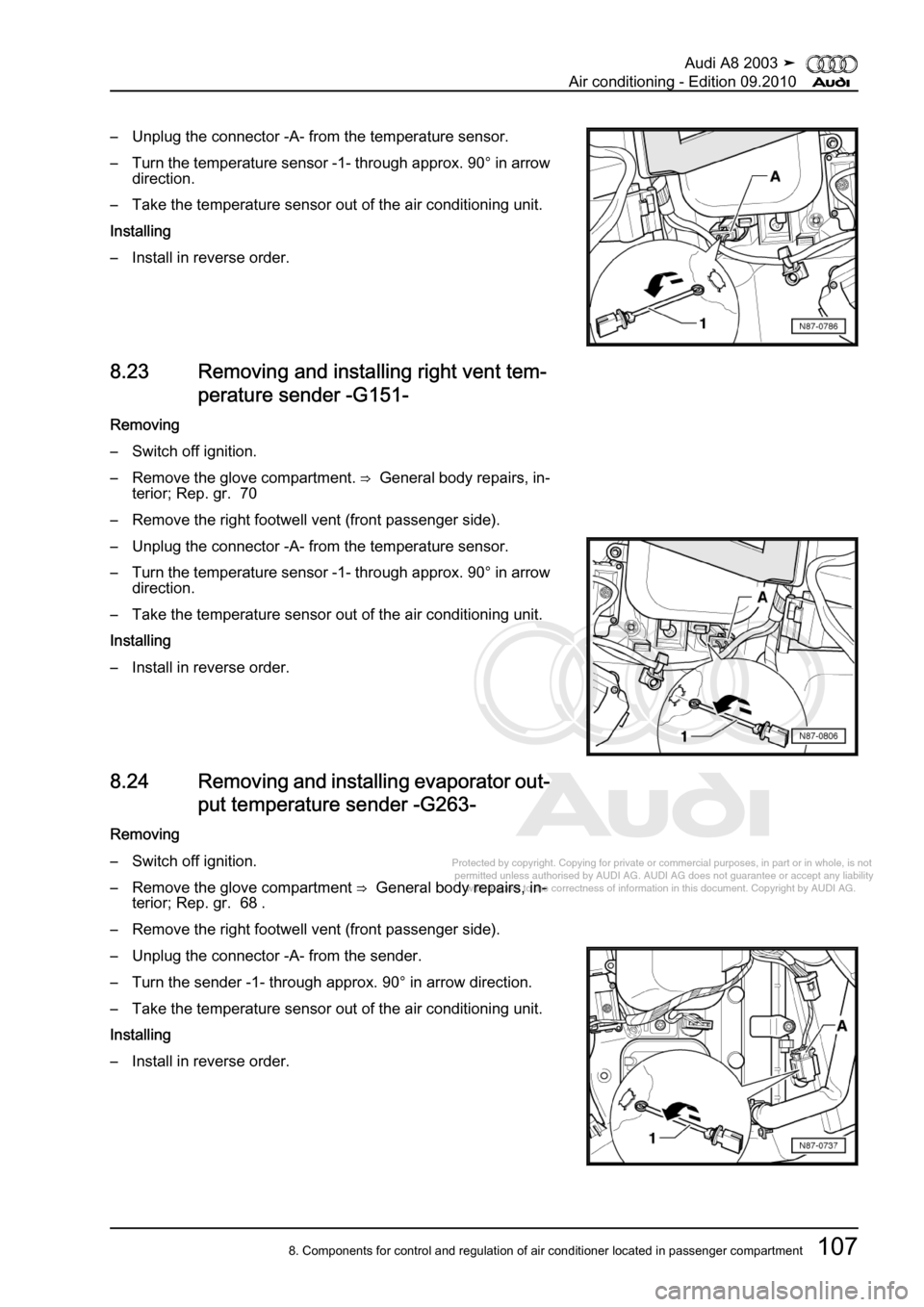 AUDI A8 2003 D3 / 2.G Air Condition Workshop Manual 
Protected by copyright. Copying for private or commercial purposes, in p\
art or in whole, is not 
 permitted unless authorised by AUDI AG. AUDI AG does not guarantee or a\
ccept any liability 
     