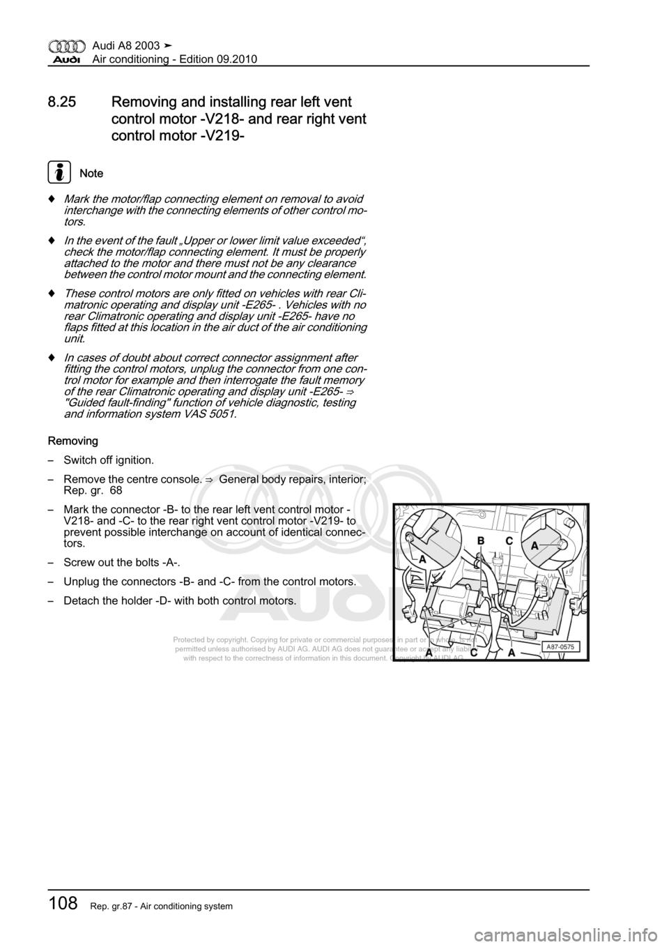 AUDI A8 2003 D3 / 2.G Air Condition Workshop Manual 
Protected by copyright. Copying for private or commercial purposes, in p\
art or in whole, is not 
 permitted unless authorised by AUDI AG. AUDI AG does not guarantee or a\
ccept any liability 
     