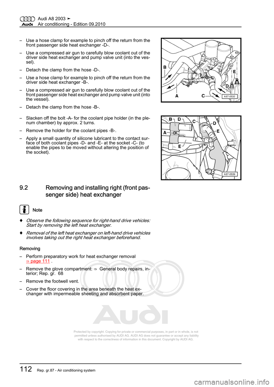 AUDI A8 2003 D3 / 2.G Air Condition Workshop Manual 
Protected by copyright. Copying for private or commercial purposes, in p\
art or in whole, is not 
 permitted unless authorised by AUDI AG. AUDI AG does not guarantee or a\
ccept any liability 
     