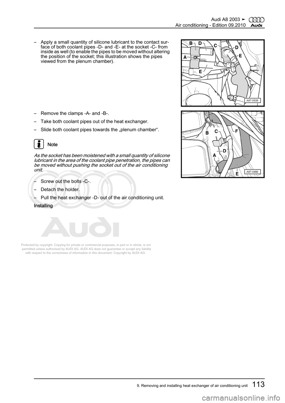 AUDI A8 2003 D3 / 2.G Air Condition Workshop Manual 
Protected by copyright. Copying for private or commercial purposes, in p\
art or in whole, is not 
 permitted unless authorised by AUDI AG. AUDI AG does not guarantee or a\
ccept any liability 
     