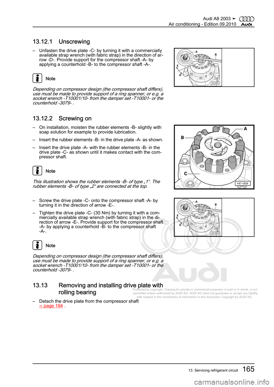 AUDI A8 2003 D3 / 2.G Air Condition Workshop Manual 
Protected by copyright. Copying for private or commercial purposes, in p\
art or in whole, is not 
 permitted unless authorised by AUDI AG. AUDI AG does not guarantee or a\
ccept any liability 
     