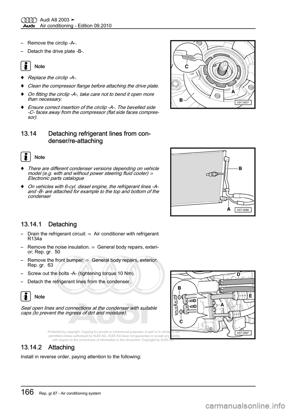 AUDI A8 2003 D3 / 2.G Air Condition Workshop Manual 
Protected by copyright. Copying for private or commercial purposes, in p\
art or in whole, is not 
 permitted unless authorised by AUDI AG. AUDI AG does not guarantee or a\
ccept any liability 
     