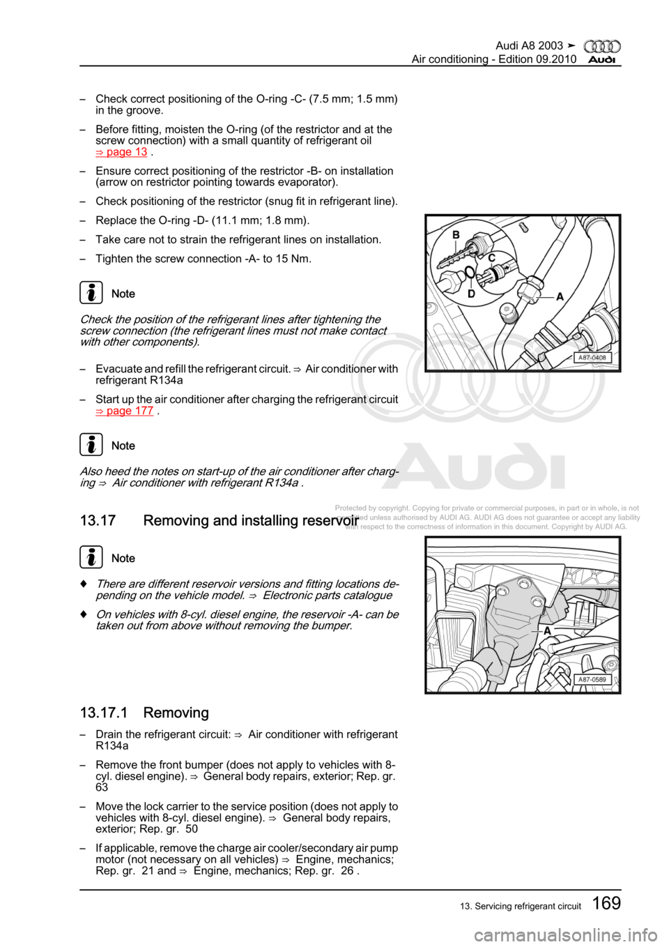 AUDI A8 2003 D3 / 2.G Air Condition Workshop Manual 
Protected by copyright. Copying for private or commercial purposes, in p\
art or in whole, is not 
 permitted unless authorised by AUDI AG. AUDI AG does not guarantee or a\
ccept any liability 
     