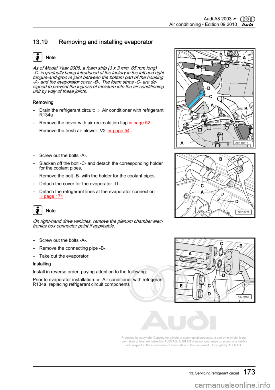 AUDI A8 2003 D3 / 2.G Air Condition Workshop Manual 
Protected by copyright. Copying for private or commercial purposes, in p\
art or in whole, is not 
 permitted unless authorised by AUDI AG. AUDI AG does not guarantee or a\
ccept any liability 
     
