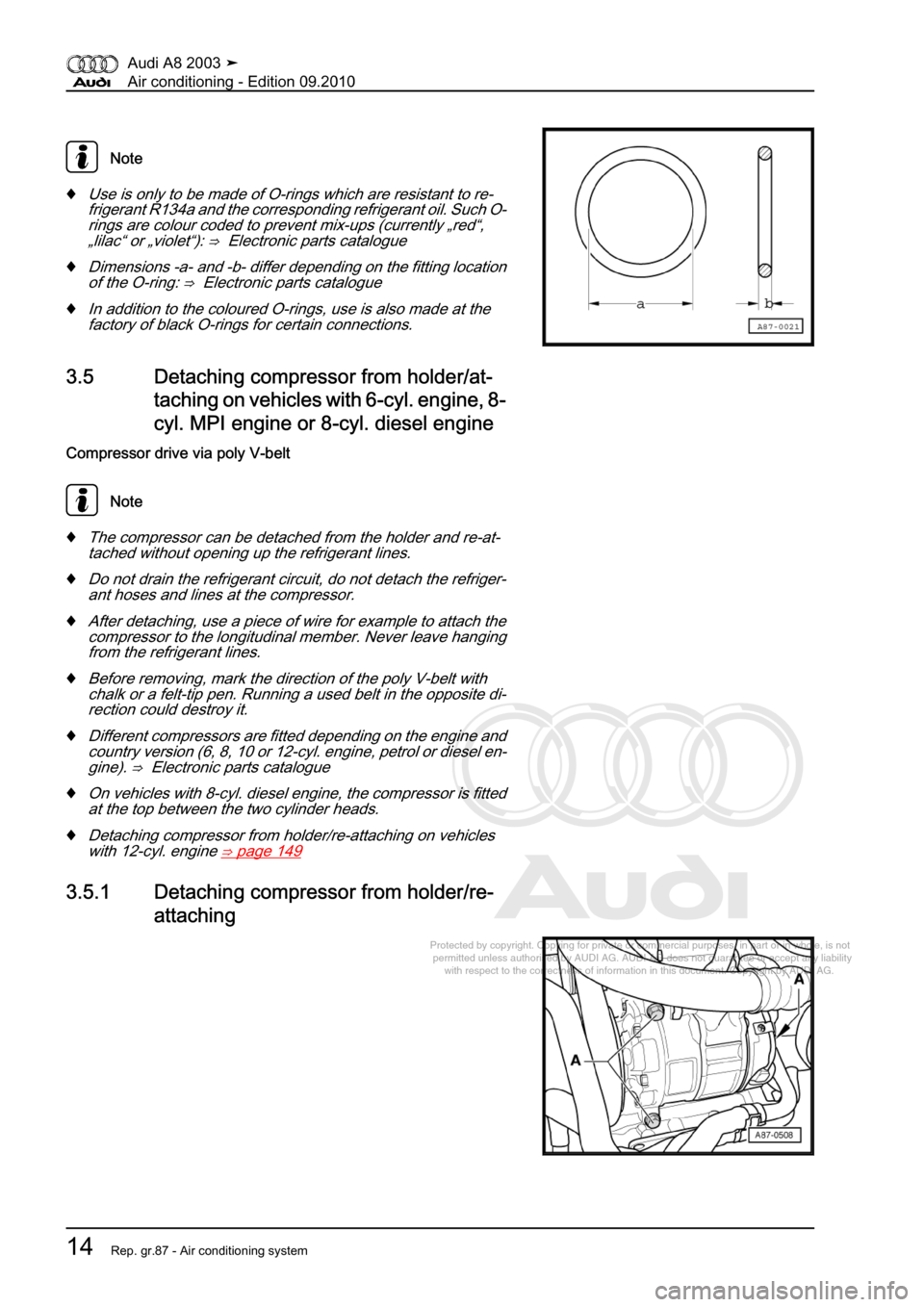AUDI A8 2003 D3 / 2.G Air Condition Workshop Manual 
Protected by copyright. Copying for private or commercial purposes, in p\
art or in whole, is not 
 permitted unless authorised by AUDI AG. AUDI AG does not guarantee or a\
ccept any liability 
     