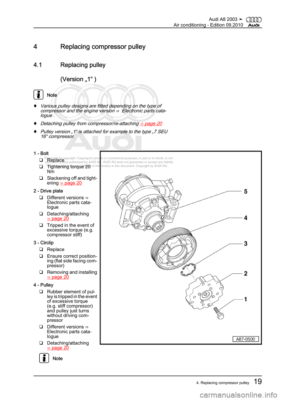 AUDI A8 2003 D3 / 2.G Air Condition Workshop Manual 
Protected by copyright. Copying for private or commercial purposes, in p\
art or in whole, is not 
 permitted unless authorised by AUDI AG. AUDI AG does not guarantee or a\
ccept any liability 
     