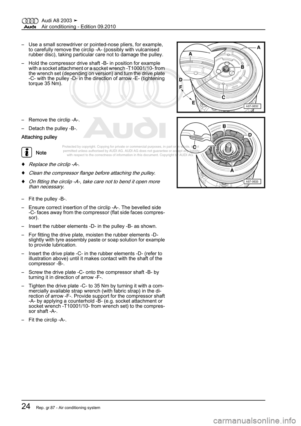 AUDI A8 2003 D3 / 2.G Air Condition Workshop Manual 
Protected by copyright. Copying for private or commercial purposes, in p\
art or in whole, is not 
 permitted unless authorised by AUDI AG. AUDI AG does not guarantee or a\
ccept any liability 
     