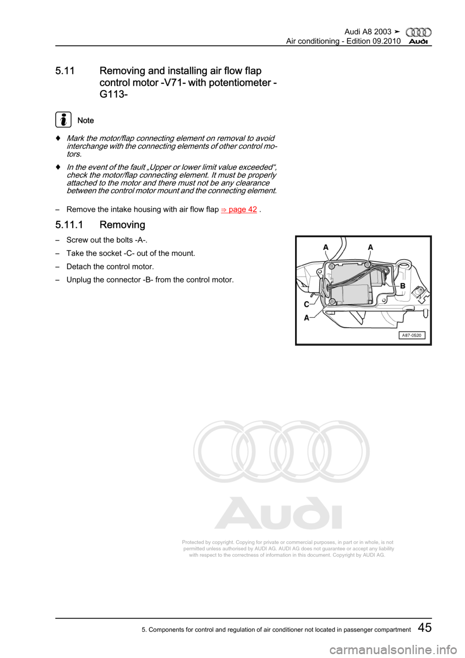 AUDI A8 2003 D3 / 2.G Air Condition Workshop Manual 
Protected by copyright. Copying for private or commercial purposes, in p\
art or in whole, is not 
 permitted unless authorised by AUDI AG. AUDI AG does not guarantee or a\
ccept any liability 
     