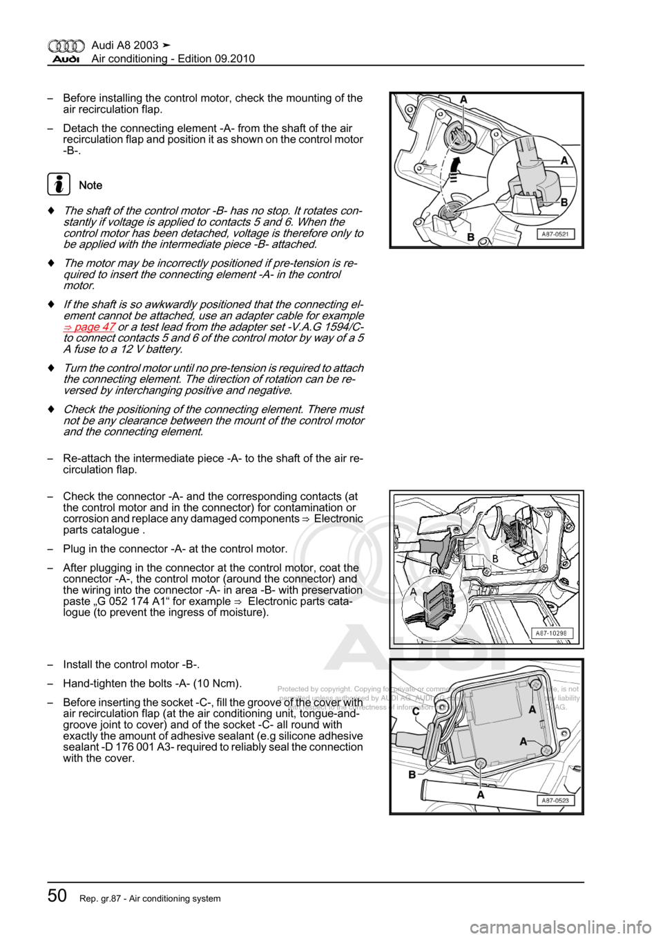 AUDI A8 2003 D3 / 2.G Air Condition Workshop Manual 
Protected by copyright. Copying for private or commercial purposes, in p\
art or in whole, is not 
 permitted unless authorised by AUDI AG. AUDI AG does not guarantee or a\
ccept any liability 
     