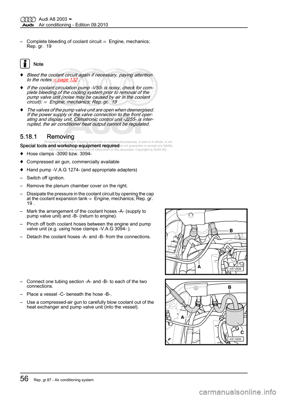 AUDI A8 2003 D3 / 2.G Air Condition Workshop Manual 
Protected by copyright. Copying for private or commercial purposes, in p\
art or in whole, is not 
 permitted unless authorised by AUDI AG. AUDI AG does not guarantee or a\
ccept any liability 
     
