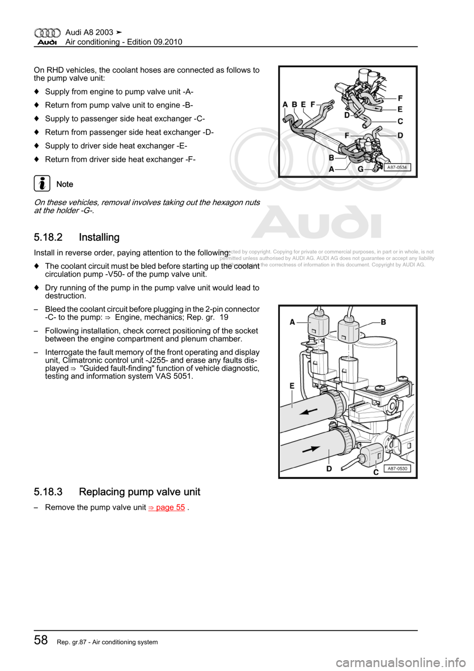 AUDI A8 2003 D3 / 2.G Air Condition Workshop Manual 
Protected by copyright. Copying for private or commercial purposes, in p\
art or in whole, is not 
 permitted unless authorised by AUDI AG. AUDI AG does not guarantee or a\
ccept any liability 
     