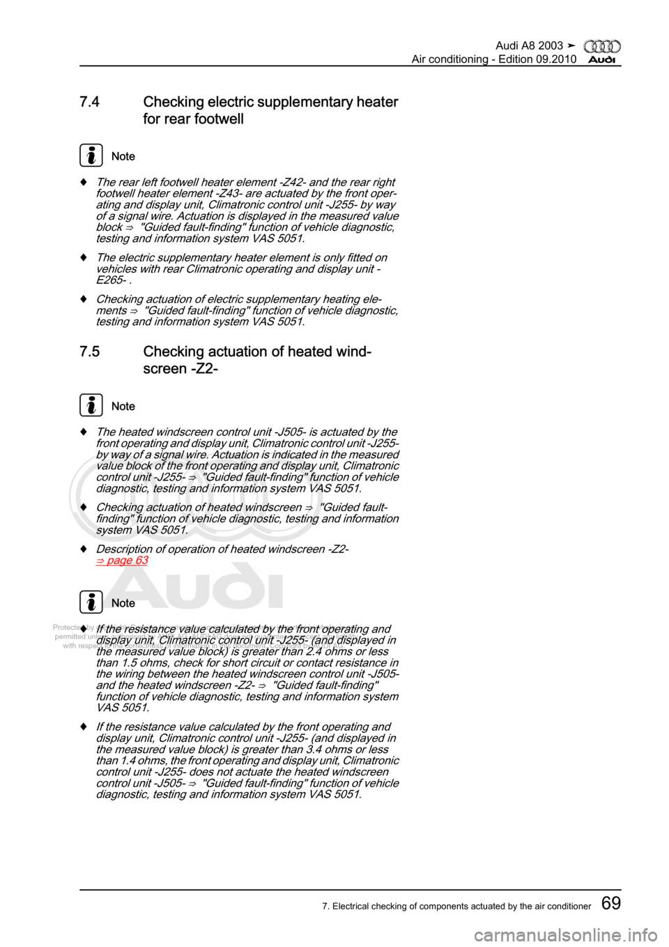 AUDI A8 2003 D3 / 2.G Air Condition Workshop Manual 
Protected by copyright. Copying for private or commercial purposes, in p\
art or in whole, is not 
 permitted unless authorised by AUDI AG. AUDI AG does not guarantee or a\
ccept any liability 
     