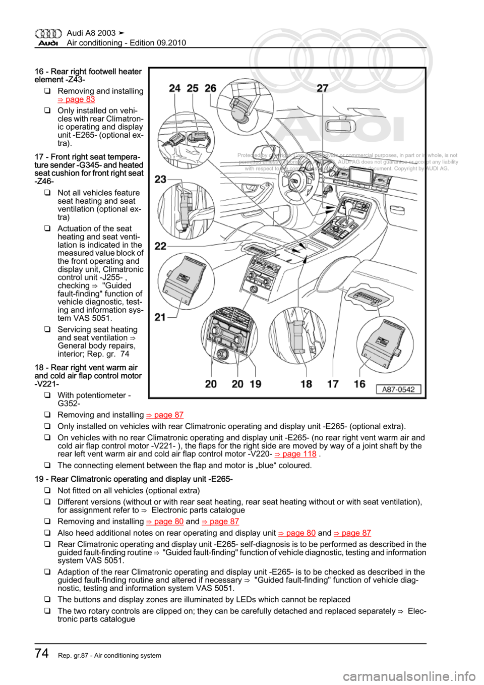 AUDI A8 2003 D3 / 2.G Air Condition Workshop Manual 
Protected by copyright. Copying for private or commercial purposes, in p\
art or in whole, is not 
 permitted unless authorised by AUDI AG. AUDI AG does not guarantee or a\
ccept any liability 
     