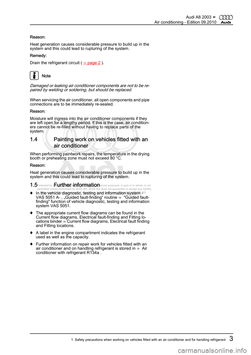 AUDI A8 2003 D3 / 2.G Air Condition Workshop Manual 
Protected by copyright. Copying for private or commercial purposes, in p\
art or in whole, is not 
 permitted unless authorised by AUDI AG. AUDI AG does not guarantee or a\
ccept any liability 
     