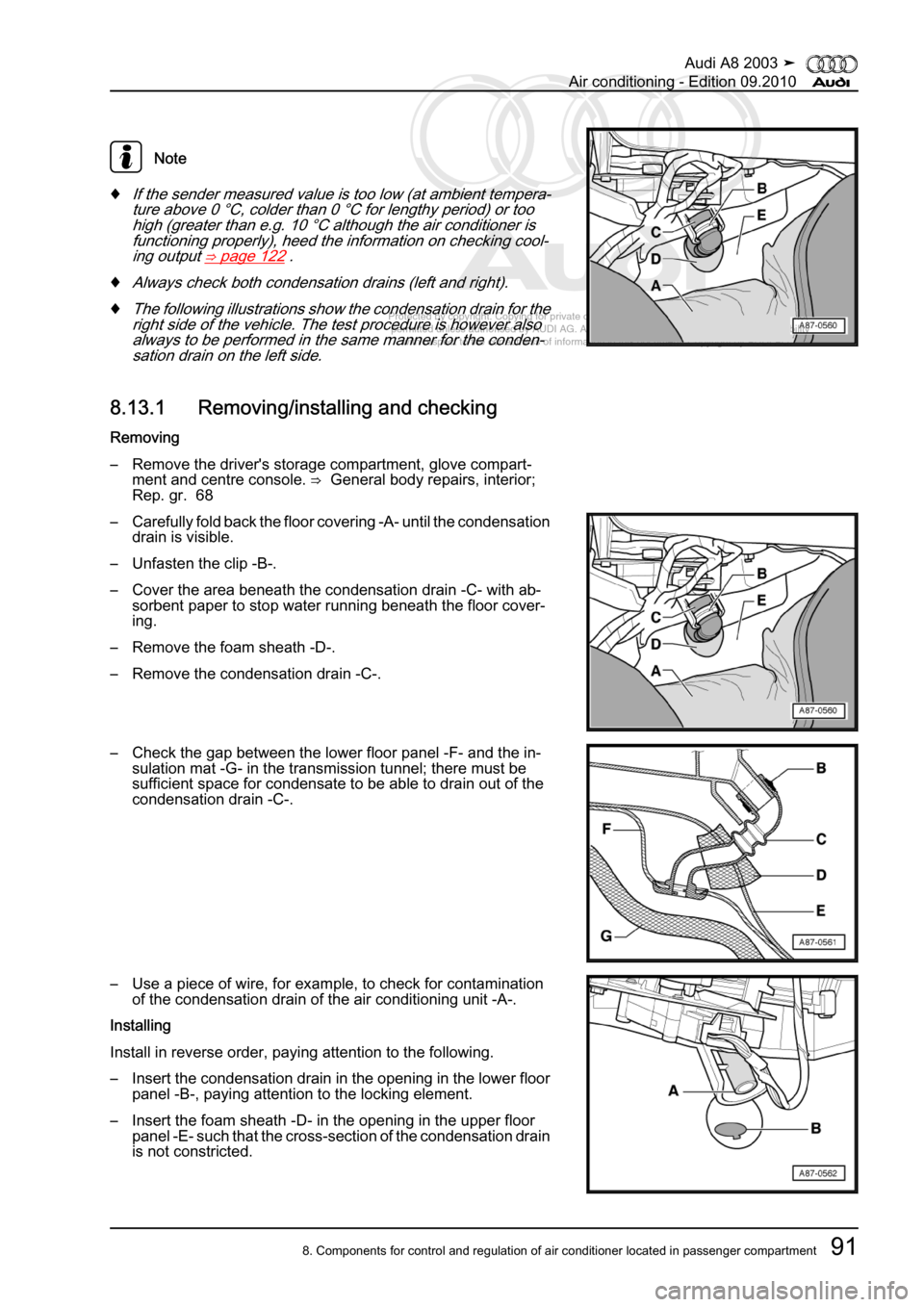 AUDI A8 2003 D3 / 2.G Air Condition Workshop Manual 
Protected by copyright. Copying for private or commercial purposes, in p\
art or in whole, is not 
 permitted unless authorised by AUDI AG. AUDI AG does not guarantee or a\
ccept any liability 
     