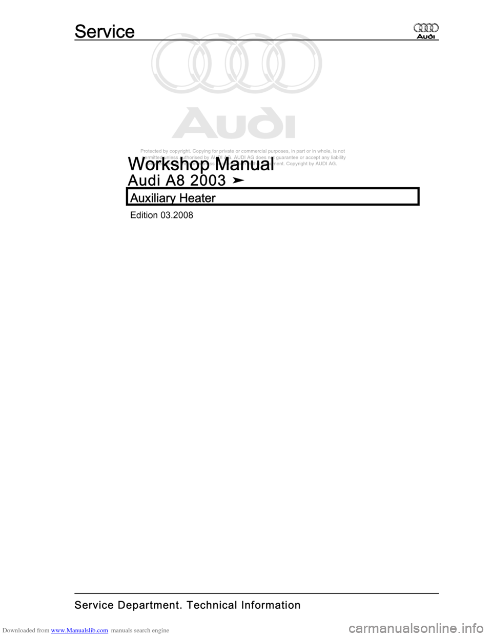 AUDI A8 2003 D3 / 2.G Auxiliary Heater Workshop Manual Downloaded from www.Manualslib.com manuals search engine 
Protected by copyright. Copying for private or commercial purposes, in p\
art or in whole, is not 
 permitted unless authorised by AUDI AG. AU