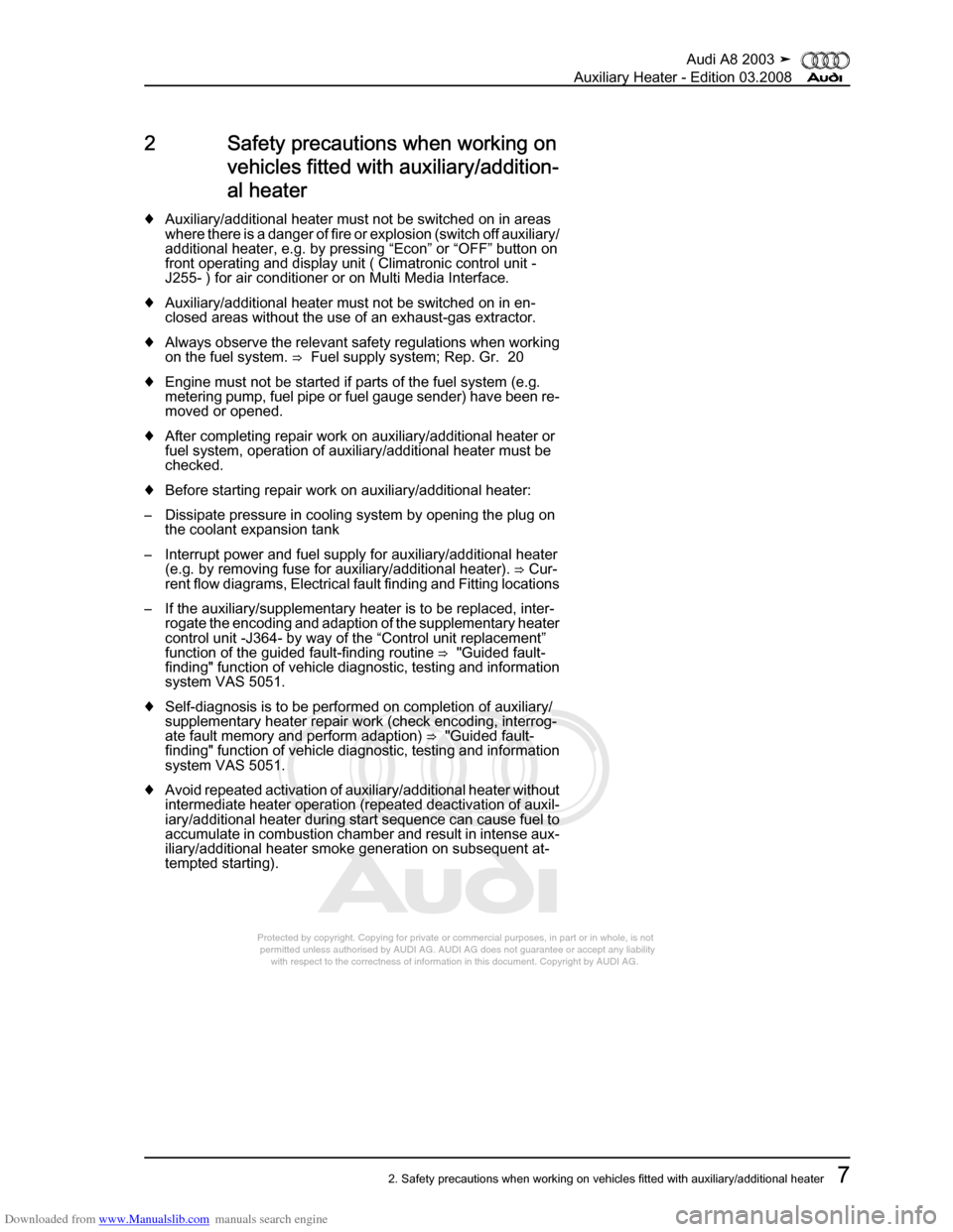 AUDI A8 2003 D3 / 2.G Auxiliary Heater Workshop Manual Downloaded from www.Manualslib.com manuals search engine 
Protected by copyright. Copying for private or commercial purposes, in p\
art or in whole, is not 
 permitted unless authorised by AUDI AG. AU
