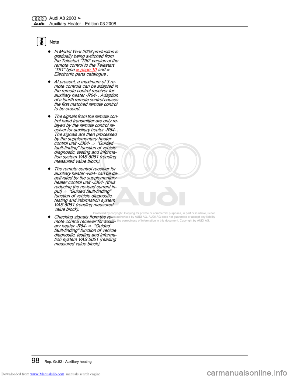 AUDI A8 2003 D3 / 2.G Auxiliary Heater Workshop Manual Downloaded from www.Manualslib.com manuals search engine 
Protected by copyright. Copying for private or commercial purposes, in p\
art or in whole, is not 
 permitted unless authorised by AUDI AG. AU
