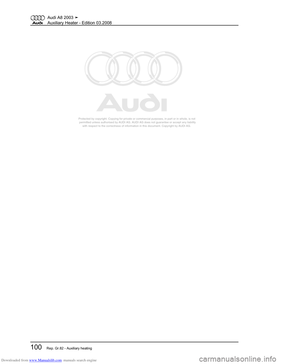 AUDI A8 2003 D3 / 2.G Auxiliary Heater Workshop Manual Downloaded from www.Manualslib.com manuals search engine 
Protected by copyright. Copying for private or commercial purposes, in p\
art or in whole, is not 
 permitted unless authorised by AUDI AG. AU
